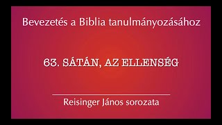 63. Sátán, az ellenség - Bevezetés e Biblia tanulmányozásához, Reisinger János