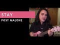 Stay - Post Malone (Ukulele Cover)