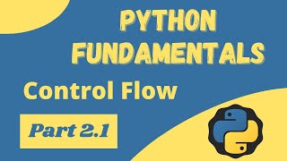 Python Control Flow - Python Fundamentals 2.1