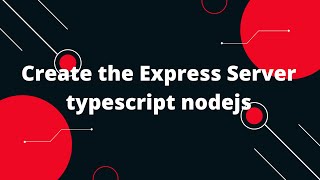 TypeScript with Node.js #3 Create the Express Server typescript nodejs