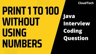 Print 1 to 100 Without Using Number | Java Interview Question