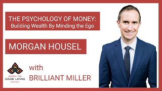 The Psychology of Money  Building Wealth by Minding the Ego with Morgan Housel