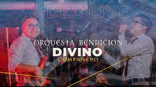 Orquesta Bendicion = Divino Compañero (versión en vivo)