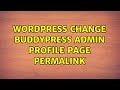 Wordpress: Change Buddypress Admin Profile Page Permalink (2 Solutions!!)