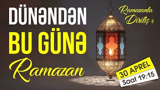 Dünəndən Bu Günə Ramazan - Ramazanla Diriliş