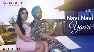 Diljit Dosanjh: Navi Navi Yaari (Audio) | G.O.A.T. | Latest Punjabi Song 2020 | Mediakix Studio