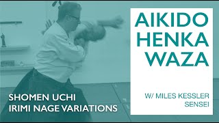 Aikido Henka Waza: Irimi Nage Variations w/ Miles Kessler Sensei