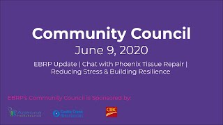 #CommunityCouncil | EBRP Update, Chat with Phoenix Tissue Repair, \u0026 Mental Health