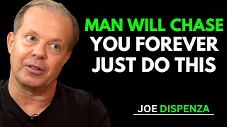 Man Will Chase You Forever - Just Do This | Joe Dispenza's Proven Mindset Tips