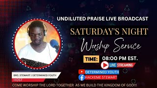 Saturday's Night Worship| Undiluted Praise Live Broadcast | Determined Youth