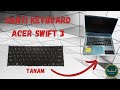 GANTI KEYBOARD ACER SWIFT 3 || REPLACEMENT KEYBOARD