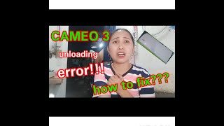 CAMEO 3 UNLOADING ERROR / CUTTER PLOTTER ERROR