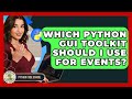 Which Python GUI Toolkit Should I Use For Events? - Python Code School