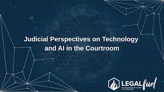 Judicial Perspectives on Technology and AI in the Courtroom
