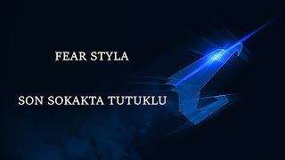 Fear Styla - Son Sokakta Tutuklu