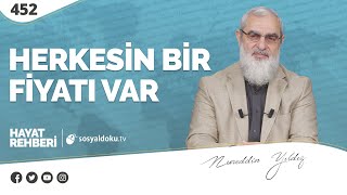 HERKESİN BİR FİYATI VAR [Hayat Rehberi-Nureddin Yıldız] 452. Ders