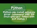 python pip install setup.py error: command 'x86_64-linux-gnu-gcc' failed with exit status 1