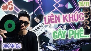 Liên Khúc Gây Phê  Khánh Nện Đàn P5 | Live Stream 18/11 | Organ Dj