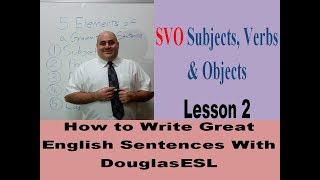 SVO Subjects, Verbs \u0026 Objects With DouglasESL