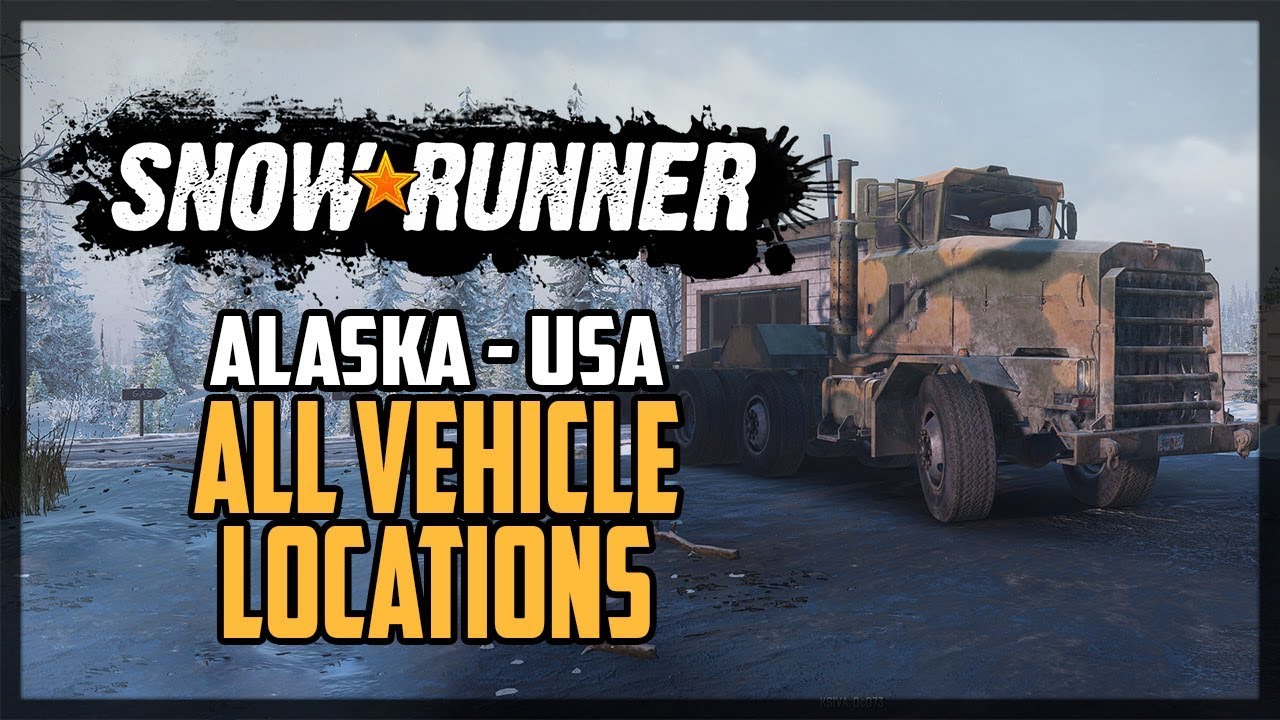 SnowRunner All Vehicle Locations Alaska USA - YouTube