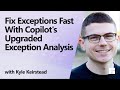 Fix Exceptions Fast With Copilot's Upgraded Exception Analysis