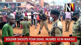 Soldier Shoots Four Dead, Injures 10 In Wakiso