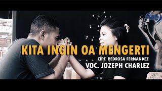 JOZEPH CHARLEZ - KITA INGIN OA MENGERTI