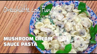 How To Make Mushroom Cream Sauce Pasta - Orecchiette con Funghi