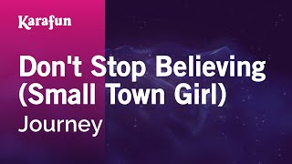Don't Stop Believin' (Small Town Girl) - Journey | Karaoke Version | KaraFun