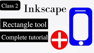 Inkscape rectangle tool complete tutorial | beginners guide | class 2