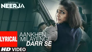 Aankhein Milayenge Darr Se Lyrical | Neerja | Sonam Kapoor | K. Mohan,Neha Bhasin | T-Series