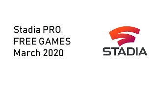 Google Stadia PRO / free games / March 2020