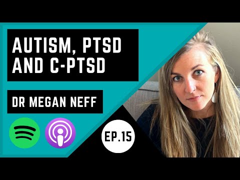 Autism, PTSD and c-PTSD with Dr Megan Neff (Neurodivergent Researcher)