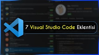 Kesinlikle Kullanmanız Gereken 7 Visual Studio Code Eklentisi