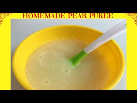 How to Make Pear Puree | Baby Food | Starting from 6 months How to Make Pear Puree | Baby Food | Starting from 6 months