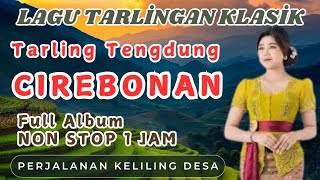 LAGU TARLINGAN KLASIK ‼️ TARLING TENGDUNG CIREBONAN FULL ALBUM NON STOP 1 JAM