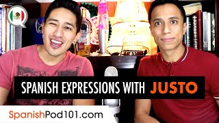 How to use "Justo" in Spanish - Justo Phrases