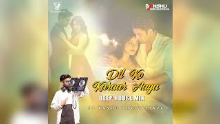 Dil Ko Karaar Aaya  | Deep House  Mix | DJ Anshu Shrivastava