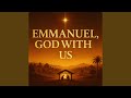 Emmanuel, God With Us
