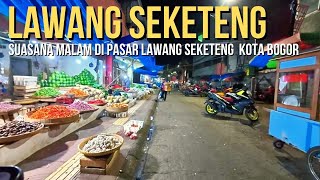 Suasana Pasar Lawang Seketeng Kota Bogor | Night at Market Traditional Kota Bogor Indonesia