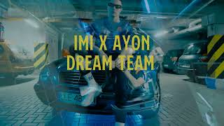 Imi x Ayon - Dream Team (visualisation)