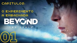 Beyond Two Souls - O Experimento e A Embaixada - #01