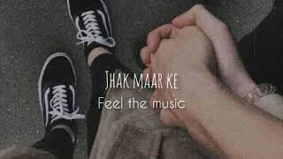 Jhak maar ke [slowed+reverb] ||Feel the Music