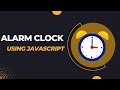 Alarm clock using html css and javaScript