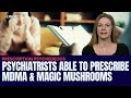 Psychiatrists To Be Able To Prescribe MDMA & Magic Mushrooms