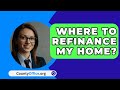 Where To Refinance My Home? - CountyOffice.org