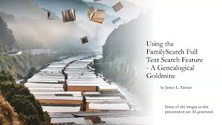 Using the FamilySearch Full Text Search Feature-A Genealogical Goldmine – James Tanner (2 Jun 2024)