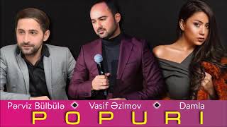Vasif Azimov, Pərviz Bülbülə, Damla - Popuri 2019 (Official Audio)