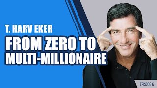 Success Series - Episode 6 Interview | How T. Harv Eker Went From Zero To Multi-millionaire!