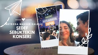 METRODA MAHSUR KALMAK/ Sedef Sebüktekin konseri VLOG